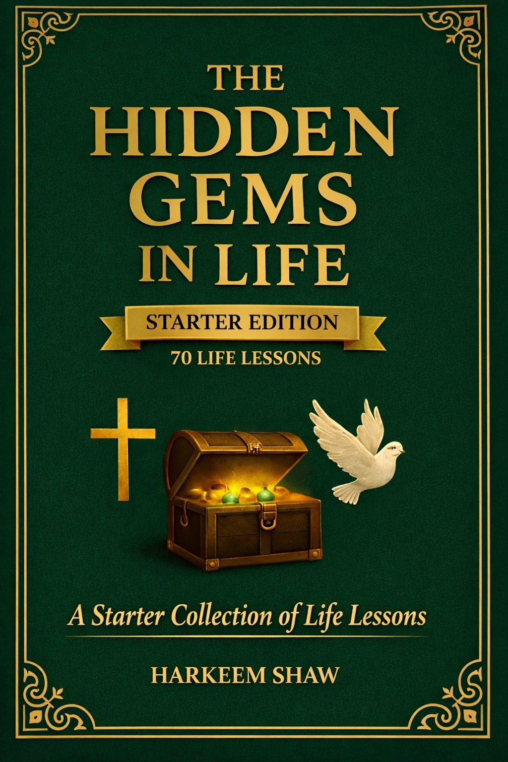 The Hidden Gems In Life: Starter Edition — 70 Life Lessons
